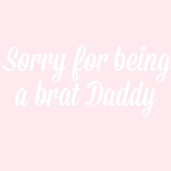 piggyanddaddy:@deepfriedjellyfish I am sorry for when I am bratty daddy I promise I will be good x