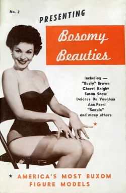 burleskateer: Sequin         (aka. Geraldine Garner) The cover to #2 in the “PRESENTING Bosomy Beauties” Digest Series.. “America’s Most Buxom Figure Models..” 