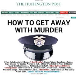 socialjusticekoolaid:  Front pages of the Huffington Post today. (Dec 4th, 2014) #staywoke 