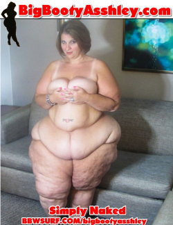 bbwsurf:  www.bigbootyasshley.com or www.bbwsurf.com/bigbootyasshley  Hot hot hot! New update of me showing all my pear shaped SSBBW, big booty,  wide hip, thick thighs, cellulite dimples, fat rolls, jiggly goodness as I pose naked on the sofa. Come