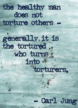 Healthy sane people do not torture, degrade use or abuse others.  Sadistic monsters do those things.