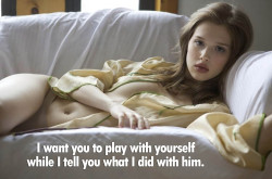 I want you to play with yourself&hellip;