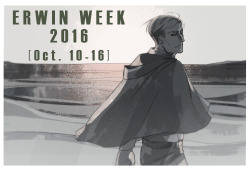 erwin-week:  VOTE FOR 2016 PROMPTS HERE! ♛ About | Rules | Mods | Tags | Prompts ♛ We’re happy to announce that Tumblr’s second Erwin Smith Appreciation Week will be held during Erwin’s birthday week, from October 10 to October 16. Everyone