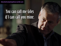 “You can call me Giles if I can call you mine.”