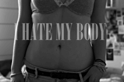 juneschoko:  I hate my body… 