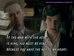 â€œIf the man with the key is king, you must be king, because you have the key to my heart.â€