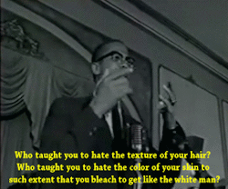 exgynocraticgrrl:   Malcolm X speech: "Who Taught You To Hate Yourself?"    May 5, 1962  in Los Angeles     In second grade when the teacher made us make pringles can models of our favorite people in history, I made a pringles can Malcolm X. My mom
