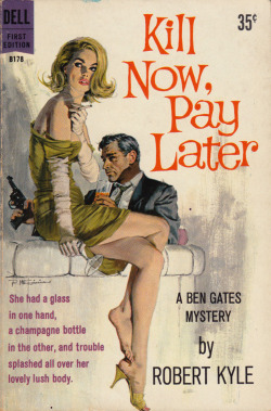 Kill Now, Pay Later, by Robert Kyle (Dell, 1960). Cover art by Robert McGinnis.A gift.