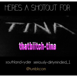This Is For You……  @ thatbiitch-tina.  Enjoy !