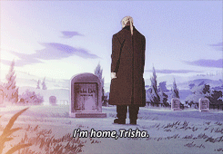 hakurens:  [fmab challenge] four deaths (&frac14;): van hohenheim “I’m home, Trisha. Edward called me ‘Dad’. Though there was a ‘good-for-nothing’ in front of it. I always thought that it would be backbreaking to continue living longer than