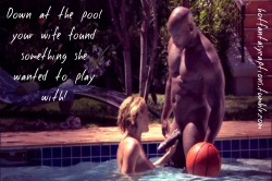 hotfantasycaptions:  Hotfantasycaptions.tumblr.com   Down at the pool your wife found something she wanted to play with!  
