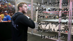 wrestlingssexconfessions:  I just want one night with Punk. One very long, rough night of sex and I would be content.