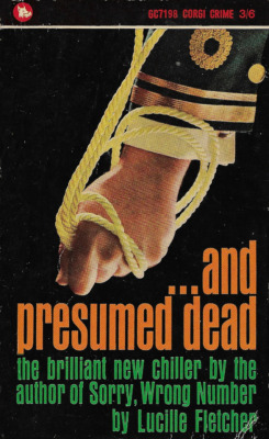 &hellip;And Presumed Dead, by Lucille Fletcher (Corgi, 1965).From Ebay.