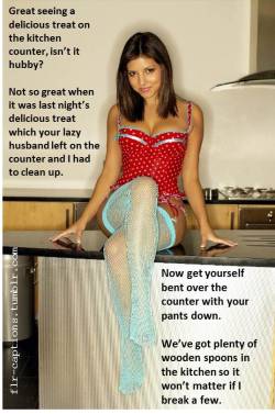 flr-captions:  Great seeing a delicious treat on the kitchen counter, isn’t it hubby? Not so great when it was last night’s delicious treat which your lazy husband left on the counter and I had to clean up.  Now get yourself bent over the counter