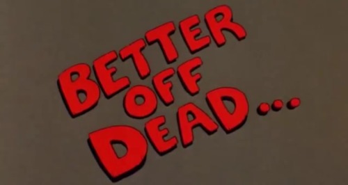 Better off dead movie