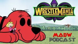 MAD Wrestling Reviews: “Wrestlemania 34″  Madhog and Devar&rsquo;s reality gets overtaken by big red dogs, out-of-context film adverts, pancake people and bull-headed booking, as the boys try to make sense of the befuddling Bedlam that was Wrestlemania
