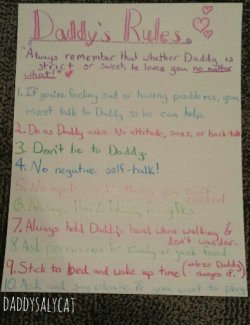 littlerainmaiden:  ittybittykittypie:  daddysalycat:  Da Rules (in no particular order) &ldquo;Always remember that whether Daddy is strict or sweet, he loves you no matter what!&rdquo; 1. If youâ€™re feeling sad or having problems, you must talk to Daddy