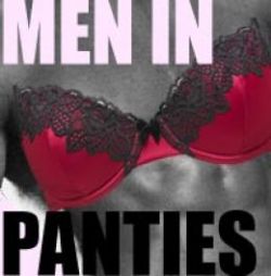This is good, you should read it. lingeriemen:  Men In Panties: Why I Like My Men In Lingerie  As a woman, I write a great deal about men who wear lingerie. To be honest, it has become rather a passion of mine over the past few years, but it wasn’t