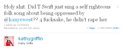 circlesaroundme:  ohsotragic:  barilace:  ifiwereabird:  TRUE. STORY. BRO.   OH GOD. TAYLOR. WHY? DID SHE REALLY? OH GOD. LMFAO TAYLOR. YOUR PR PEOPLE ARE FUCKWITS.  I love you, Taylor but I have to agree.  I LOVE KATHY GRIFFIN YOU GO GURL  THANK YOU,