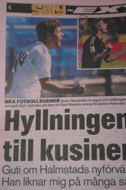 pennycupcakes:  Javi H and the Madrid boys made the paper, of course Javi H got more attention due to this cousin. Sweden is just thrilled to have these boys over :) Of course we are! &ldquo;The salutation to the cousin, Guti about Halmstads new axquisiti