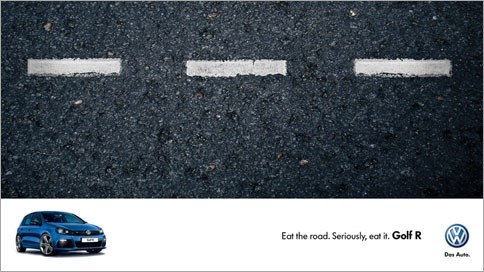 
Volkswagon - Eat the Road
In this print ad for the Golf R of Volkswagon is edible and the copy tells you to eat the road. 
The ingredients are glutinous rice flour, water, salt, propylene glycol FD&amp;C colour, and glycerine. Still, I don&rsquo;t recommend eating it. I just don&rsquo;t see the point of getting people to eat the paper to promote sales of your car. What is the relevance?
Credits:Advertising Agency: Ogilvy, Cape Town, South AfricaCreative Director: Chris GotzArt Director: Jonathan LangCopywriter: Tommy Le RouxIllustrator: Morgan