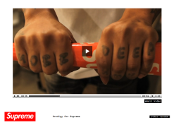 The short clip I created for the SUPREME X PRODIGY release is up on www.supremenewyork.com,  click ‘random’ and let it load before watching.  