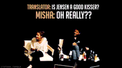 itsfuuh:  Fan asks Alona a question in French - video Misha: I’ll translate: what is the texture of Jensen’s tongue?Translator: Is Jensen a good kisser?Misha: Oh really??Alona: Have you kissed Jensen?Misha: [laughs] Uhm… 