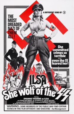 femdomstyle:  Ilsa, She Wolf of the SS (1975). This is a movie I certainly would not care to see. One should appreciate as many aspects of life as possible, but this is beyond me. Maybe it was even beyond producer David Friedman who, though he was