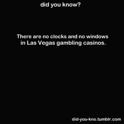 did-you-kno:  Also free alcohol is provided to the gamblers. All this to ensure you are away from reality, and play more.  There&rsquo;s windows at The Cosmopolitan. But i haven&rsquo;t ever seen any other casinos with windows. And I&rsquo;ve been to