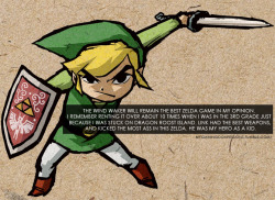 mygamingconfessions:  The Wind Waker will remain the best Zelda game in my opinion. I remember  renting it over about 10 times when i was in the 3rd grade just because  i was stuck on dragon roost island. Link had the best weapons, and  kicked the most