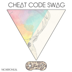 nickbroneal:  CHEAT CODE SWAG 
