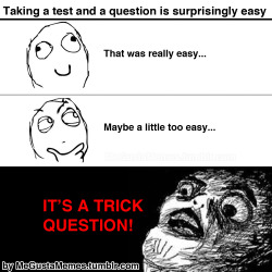 megustamemes:  I get paranoid when a question is really easy on a test. Follow this blog for more original comics. 