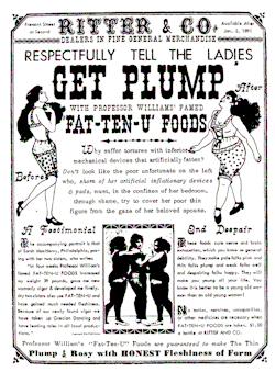 This ad from a San Francisco store urged its female customers to &ldquo;get plump.&rdquo; Society accepted thicker women 120 years ago, but what about thin women? Regardless of which body type is the current standard of society, ads will always claim