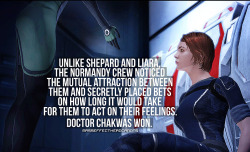 masseffectheadcanons:  “Unlike Shepard and Liara, the Normandy crew noticed the mutual attraction between them and secretly placed bets on how long it would take for them to act on their feelings. Doctor Chakwas won.” Submitted by anonymous. Screencap