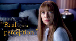 cuttoanna:   “Real is just a matter of perception.”  Fringe - The Plateau (3x03) I love this line.    I love this everything.
