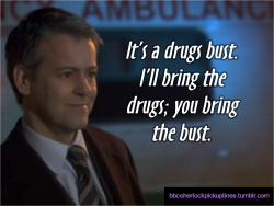&ldquo;It&rsquo;s a drugs bust. I&rsquo;ll bring the drugs; you bring the bust.&rdquo;