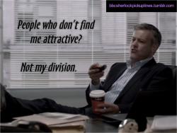 &ldquo;People who don&rsquo;t find me attractive? Not my division.&rdquo;