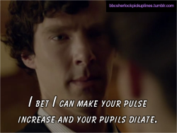 &ldquo;I bet I can make your pulse increase and your pupils dilate.&rdquo;