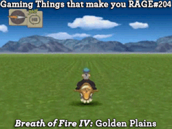 gaming-things-that-make-you-rage:  Gaming Things that make you RAGE #204 Breath of Fire IV: Golden Plains submitted by: bluebirdmask ——————————————————————— If you enter Golden Plains without knowing EXACTLY