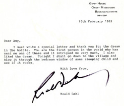  In 1989, a little girl named Amy sent a bottle of colored water, oil and glitter to Roald Dahl, who knew right away that this was a dream in a bottle inspired by his book, The BFG. In response, the author penned this short note to his 7-year-old fan.