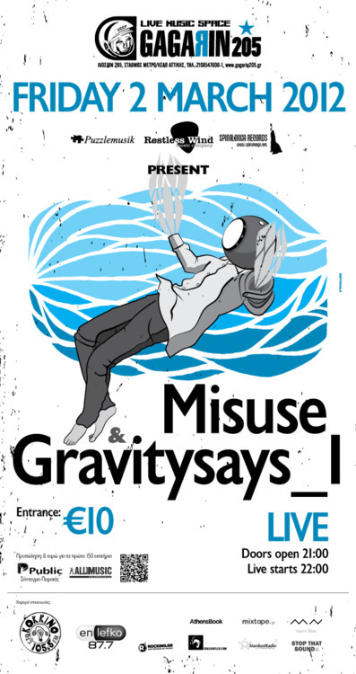 Misuse &amp; GravitySays_I / 2 March / Gagarin 205. Organized by Puzzlemusik / Restless Wind / Spinalonga. Click on the poster if you want to attend. ..and google misuse gravitysays_i to check out the interviews given for this event&hellip; 