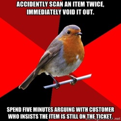 fuckyeahretailrobin:  This happened to me last night. I scanned a stem one too many times and immediately took it off. I knew that this lady was going to mention it when I saw her staring at the screen after I’d finished her order, and was prepared