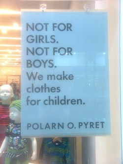 t92marihoene:   gaywrites:  This is not quite new, but UK Swedish* clothing store Polarn O. Pyret still has the right idea in selling clothes for kids without distinguishing boys’ clothes from girls’ clothes. More on their strategy here.    *Changed