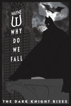 The Dark Knight Rises Inspired Poster I will love forever whoever gets this for me (sexual favors may be involved).