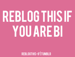 reblogthis-if:  requested by: elena-jane-goulding  I am bisex