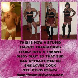jenniferthomson34:  Sissy faggot for exposure and humiliation. Here is the process of transforming from a useless man into a sissy faggot whore. Please re post where every you would like.