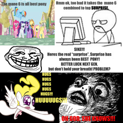 For that 12 year old anon who bad mouthed Surprise particularly because she thinks ONLY the mane 6, the CMC, and the two princesses deserves our admiration and to, and I quote &ldquo;Screw every other pony because they&rsquo;re &quot;SLUTS&rdquo; only