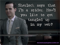 &ldquo;Sherlock says that I&rsquo;m a spider. How&rsquo;d you like to get tangled up in my web?&rdquo;