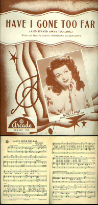 Rose La Rose graces the cover of the &ldquo;Have I Gone Too Far&rdquo; song sheets; as published by the &lsquo;Arcade Music Company&rsquo; sometime in the 1950&rsquo;s.. I think it&rsquo;s safe to assume that Ms. DaPello incorporated this song in her