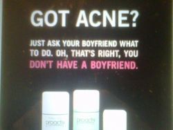 stfuhypocrisy:  lacigreen:  fe-not-phoe:  tessaviolet:  meghantonjes:  misformazing:  Its a good thing I fucking hated Proactiv before seeing this ad… because right now? RAGE!  omg. that’s so ridiculous that I can’t even stop laughing.  I think